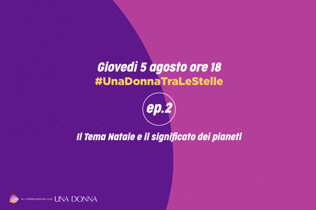 Il secondo episodio della rubrica #UnaDonnaTraLeStelle